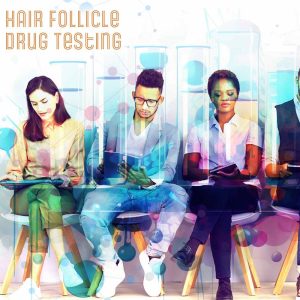 Hair Follicle Drug Testing